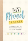 Image for My Mood Tracker : A Journal to Help You Map Your Mood Through All Its Ups and Downs