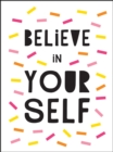 Image for Believe in Yourself: Uplifting Quotes to Help You Shine
