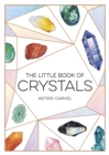 Image for The little book of crystals: a beginner&#39;s guide to crystal healing