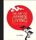 Image for The art of Japanese living: bring mindfulness, joy and simplicity into your life