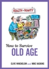 Image for How to survive old age: tongue-in-cheek advice and cheeky illustrations about getting older