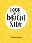 Image for Look On the Bright Side: Ideas and Inspiration to Make You Feel Great