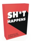 Image for Sh*t Happens : 52 Cards of Upbeat Quotes and No-Nonsense Statements