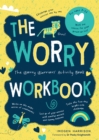 Image for The Worry Workbook : The Worry Warriors&#39; Activity Book