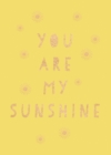 Image for You are my sunshine  : uplifting quotes for an awesome friend