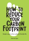 Image for How to reduce your carbon footprint  : simple ways to live a planet-friendly life
