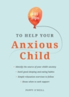 Image for 101 tips to help your anxious child  : ways to help your child overcome their fears and worries