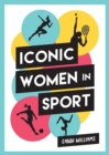 Image for Iconic women in sport  : a celebration of 38 inspirational sporting icons