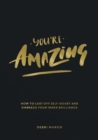 Image for You&#39;re amazing  : how to cast off self-doubt and embrace your inner brilliance