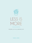 Image for Less is more  : finding joy in a simpler life
