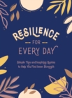 Image for Resilience for every day  : simple tips and inspiring quotes to help you find inner strength