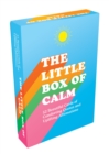 Image for The Little Box of Calm : 52 Beautiful Cards of Comforting Quotes and Uplifting Affirmations