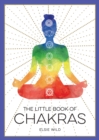 Image for The little book of chakras  : an introduction to ancient wisdom and spiritual healing