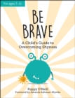 Image for Be brave  : a child's guide to overcoming shyness