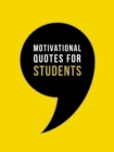 Image for Motivational Quotes for Students: Wise Words to Inspire and Uplift You Every Day