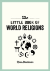 Image for Little Book of World Religions: A Pocket Guide to Spiritual Beliefs and Practices