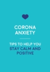 Image for Corona-Anxiety: Tips to Help You Stay Calm and Positive