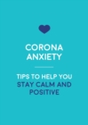 Image for Corona-Anxiety: Tips to Help You Stay Calm and Positive