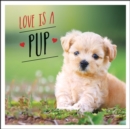 Image for Love Is a Pup: A Dog-Tastic Celebration of the World&#39;s Cutest Puppies