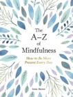 Image for The A-Z of Mindfulness: How to Be More Present Every Day