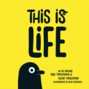 Image for This Is Life: The Illustrated Adventures of Life