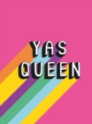 Image for Yas Queen: Uplifting Quotes and Statements to Empower and Inspire