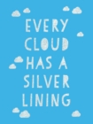 Image for Every Cloud Has a Silver Lining: Encouraging Quotes to Inspire Positivity