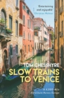 Image for Slow Trains to Venice: A 4,000-Mile Adventure Across Europe
