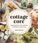 Image for Cottagecore  : inspirational ideas, crafts and recipes for wholesome country living