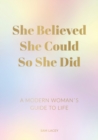 Image for She Believed She Could So She Did: A Modern Woman&#39;s Guide to Life