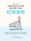 Image for The Little Instruction Book for Retirement: Tongue-in-Cheek Advice for the Newly Retired