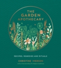 Image for The garden apothecary  : recipes, remedies and rituals