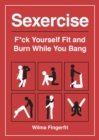 Image for Sexercise : F*ck Yourself Fit and Burn While You Bang