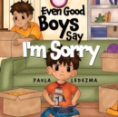 Image for Even Good Boys Say I&#39;m Sorry