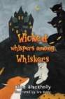 Image for Wicked whispers among whiskers