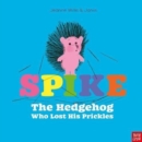 Image for Spike: The Hedgehog Who Lost His Prickles