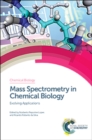 Image for Mass spectrometry in chemical biology: evolving applications