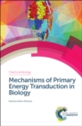Image for Mechanisms of primary energy transduction in biology