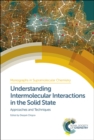 Image for Monographs in supramolecular chemistry  : approaches and techniquesVolume 26,: Understanding intermolecular interactions in the solid state