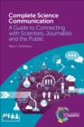 Image for Complete science communication  : a guide to connecting with scientists, journalists and the public