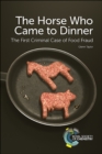 Image for The horse who came to dinner  : the first criminal case of food fraud