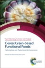 Image for Food chemistry, function and analysis  : carbohydrate and phytochemical componentsVolume 6,: Cereal grain-based functional foods