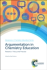 Image for Argumentation in chemistry education  : research, policy and practice