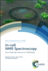 Image for In-cell NMR Spectroscopy : From Molecular Sciences to Cell Biology
