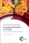 Image for Carotenoid esters in foods  : physical, chemical and biological properties