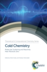 Image for Cold chemistry: molecular scattering and reactivity near absolute zero