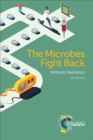 Image for The microbes fight back: antibiotic resistance