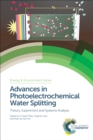 Image for Advances in photoelectrochemical water splitting: theory, experiment and systems analysis