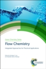 Image for Flow chemistry  : integrated approaches for practical applications