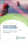Image for Carbon Dioxide Electrochemistry: Homogeneous and Heterogeneous Catalysis
